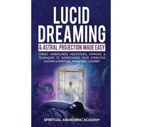 Lucid Dreaming & Astral Projection Made Easy (Tascabile)