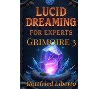 Lucid Dreaming for Experts: GRIMOIRE 3