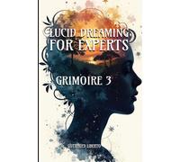 Lucid Dreaming for Experts: GRIMOIRE 3