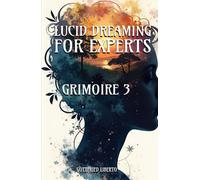 Lucid Dreaming for Experts: GRIMOIRE 3