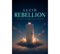 Lucid Rebellion: The Path to Boundless Freedom