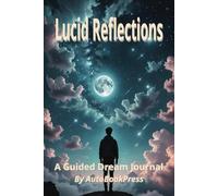 Lucid Reflections: A Guided Dream Journal