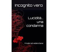 Lucidità... una condanna: Il male nel vedere bene