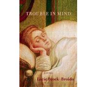 Lucie Brock-Broido Trouble in Mind (Tascabile)