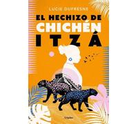 Lucie Dufresne El hechizo de Chichen Itza / The Spell of Chichen Itz (Tascabile)
