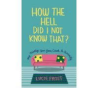 Lucie Frost How the Hell Did I Not Know That (Tascabile) (PRESALE 09/10/2025)