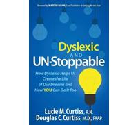 Lucie M. Curtiss Douglas C. Curtiss Dyslexic and Un-Stoppable (Tascabile)