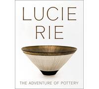 Lucie Rie: The Adventure of Pottery by Andrew Nairne