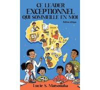 Lucie S Matsouaka Ce Leader Exceptionnel Qui Sommeille En Moi (Tascabile)