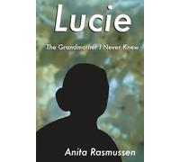 Lucie The Grandmother I Never Knew