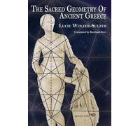 Lucie Wolfer-Sulzer The Sacred Geometry of Ancient Greece (Tascabile)