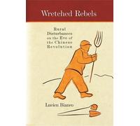 Lucien Bianco Wretched Rebels (Copertina rigida) Harvard East Asian Monographs