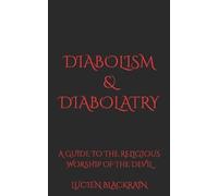 Lucien Blackrain Diabolism & Diabolatry (Tascabile)