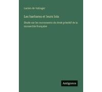 Lucien De Valroger Les barbares et leurs lois (Tascabile)