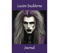 Lucien Duskborne Journal: Write My Story A Creative Writing Project, Gothic Romance, Vampire Lore, Notebook 119 Lined Pages, 6 x 9