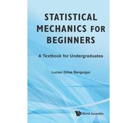 Lucien Gilles B Statistical Mechanics For Beginners: A Textbook For (Tascabile)