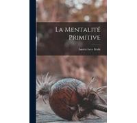 Lucien Levy Bruhl La mentalité Primitive (Copertina rigida)
