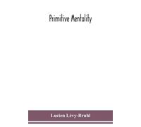 Lucien Lévy-Bruhl Primitive mentality (Tascabile)