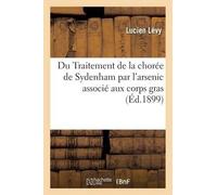 Lucien Lévy Du Traitement de la chorée de Sydenham par l'arsenic ass (Tascabile)