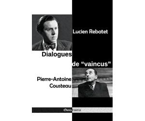 Lucien Rebatet Pierre-Antoine Cousteau Dialogues de "vaincus" (Tascabile)