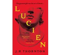 Lucien: The Secret History meets Saltburn in this captivating dark academia thri