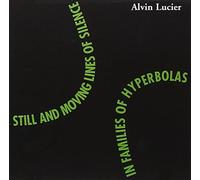 Lucier, Alvin - Still and Moving Lines of Silence in Families of Hyperbolas