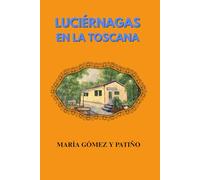 Luciérnagas en la Toscana: Del País Vasco a la Toscana: el viaje de una hija hacia los secretos de su madre y su legado emocional