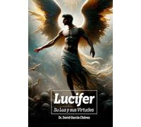 LUCIFER: SU LUZ Y SUS VIRTUDES