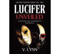 Lucifer Unveiled: Exposing the Kingdom of Darkness: 2
