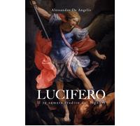Lucifero. Il re sumero tradito dal Signore - De Angelis Alessandro