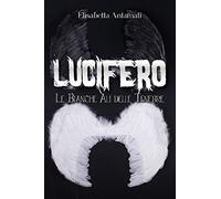 Lucifero. Le bianche ali delle tenebre