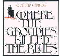 Lucifer'S Friend - Where Groupies Killes The