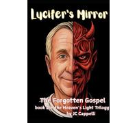Lucifer's Mirror: The Forgotten Gospel