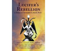 Lucifer's Rebellion: A Tribute to Christopher S. Hyatt, Ph.d.