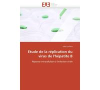 Lucifora-J Etude de la réplication du virus de l'hépatite b (Tascabile)