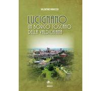Lucignano. Un borgo toscano della Valdichiana