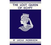 Lucile Morrison The Lost Queen of Egypt (Copertina rigida)