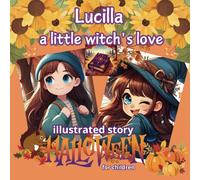 Lucilla, a Little Witch's Love: halloween illustrated story