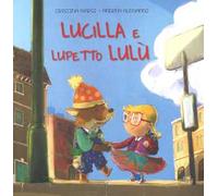 Lucilla e lupetto Lulù. Ediz. a colori