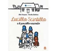 Lucilla Scintilla e il porcello nascosto. Ediz. a colori