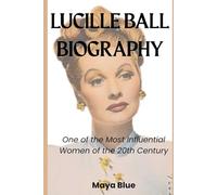 LUCILLE BALL BIOGRAPHY: American actress, comedian, producer, and studio executive