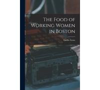 Lucille Eaves The Food of Working Women in Boston (Tascabile)