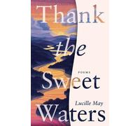 Lucille May Thank the Sweet Waters (Tascabile)
