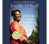 Lucille O'Neal Walk Like You Have Somewhere To Go (Tascabile)