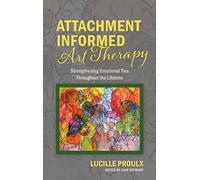 Lucille Proulx Attachment Informed Art Therapy (Copertina rigida)
