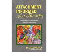 Lucille Proulx Attachment Informed Art Therapy (Tascabile)