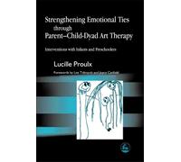 Lucille Proulx Strengthening Emotional Ties through Parent-Child-Dya (Tascabile)