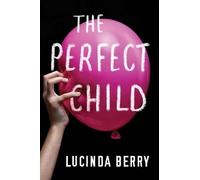 Lucinda Berry The Perfect Child (Tascabile)