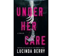 Lucinda Berry Under Her Care (Tascabile)