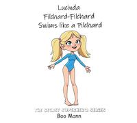 Lucinda Filchard-Filchard Swims Like A Pilchard: The Secret Superheroes Series
